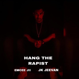 Hang the rapist (feat. JK Jeevan)