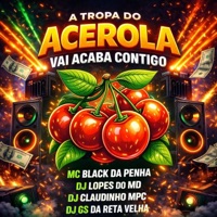 A Tropa do Acerola Vai Acaba Contigo - Single - MC BLACK DA PENHA