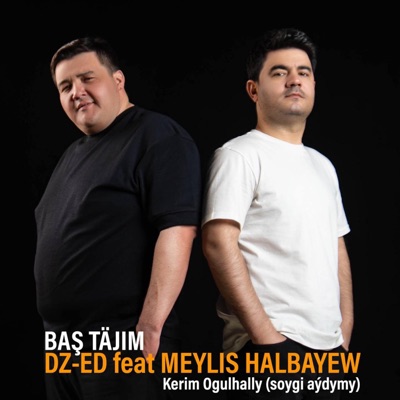 Baş täjim (feat. Meylis Halbayew) - Single