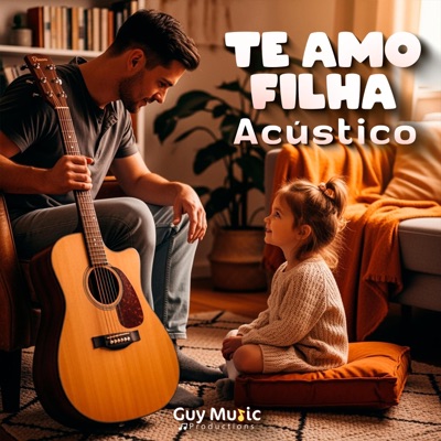 Te Amo Filha (Acústico) - Single