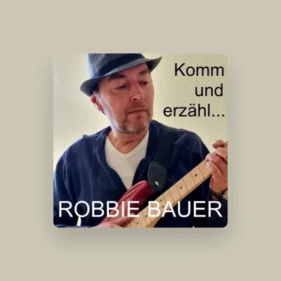 Listen to Robbie Bauer, watch music videos, read bio, see tour dates & more!