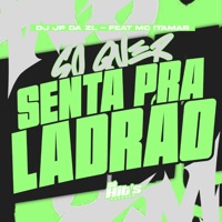Só Quer Senta pra Ladrão (feat. MC ITAMAR) - Single - DJ JP DA ZL