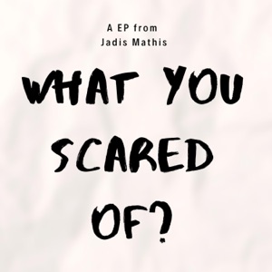 What You Scared Of? - EP
