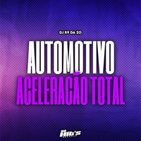 Automotivo Aceleração Total - Single - DJ R9 DA ZO & Só Hits Records