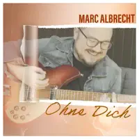 Ohne Dich — Marc Albrecht