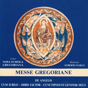 Messe Gregoriane (De Angelis, Cum Iubilo, Orbis Factor, Cunctipotens Genitor Deus)