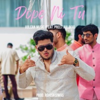 Dope Ni Tu (feat. Preet Aulakh & Ashish Siwas) - Single - VULCAN MUSIC