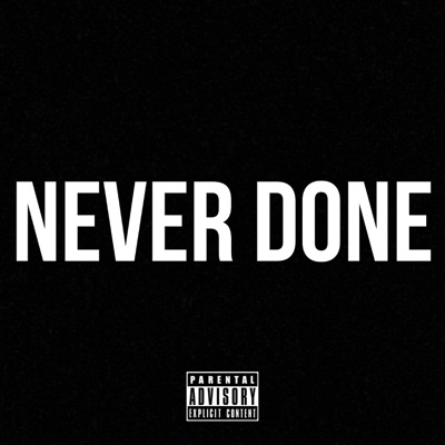 NEVER DONE
