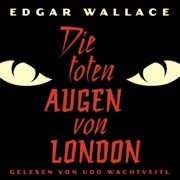 Die toten Augen von London - Edgar Wallace