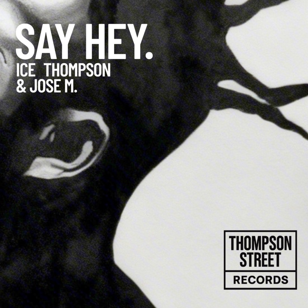 Обложка альбома «SAY HEY - Single» — ICE THOMPSON & Jose M