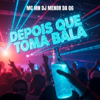 Depois Que Toma Bala - Single - DJ Menor da QG & MC MN