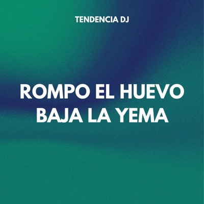 tendencia DJ - ROMPO EL HUEVO BAJA LA YEMA