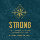 Strong: A Relationship Field Guide for the Modern Man (Unabridged)