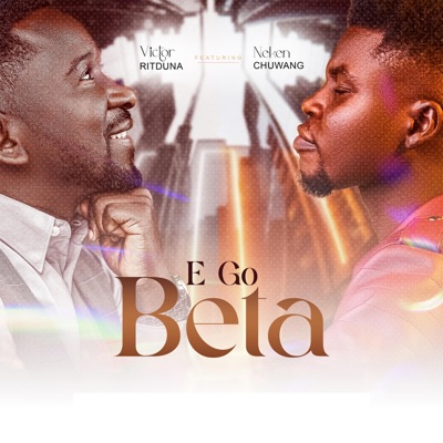 E Go Beta (feat. Neken Chuwang) - Single