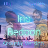 Ino Bedoon (feat. Ayad Diris) [Acoustic Version] - Single - Lila J.
