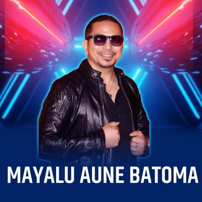 MAYALU AUNE BATOMA मायाँलू आउने बाटोमा (feat. Badal Limbu & DP Khanal) - Single