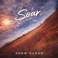 Soar - Single - Drew Dugan