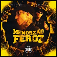 Menorzão Feroz (feat. DJ Guh Mix) - Single - MC AMORIM
