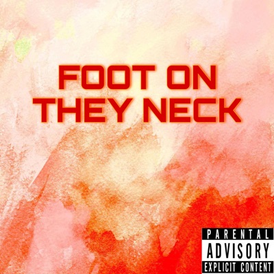 Foot on they Neck (feat. Shaq) - Single