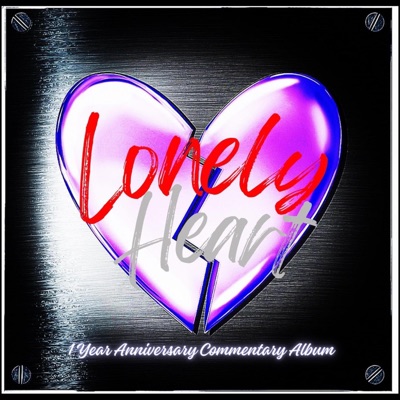 Lonely Heart: 1 Year Anniversary Commentary Album