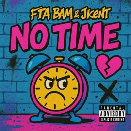 NO TIME (feat. J KENT) FTA BAM