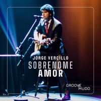 Sobrenome Amor - Groove Mudo (Ao Vivo) - Single - Jorge Vercillo