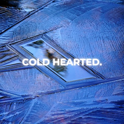 Cold Hearted. - Single