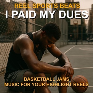 I Paid My Dues (Basketball Highlight Edition) - Single