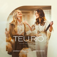 Teu Rio (Ao Vivo) - Single - Andréia Ghiraldello & Esther Marcos
