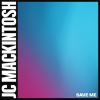 JC Mackintosh - Save Me