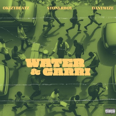 Water & Garri (feat. Stonerboy & DannyWize) - Single