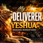 My Deliverer, Yeshua (Psalm 18:2) [Special Version]
