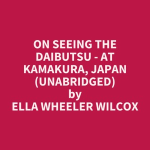 On Seeing The Daibutsu - At Kamakura, Japan (Unabridged)