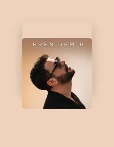 聆聽 Eren Demir、觀看音樂影片、閱讀小傳、查看巡演日期等！