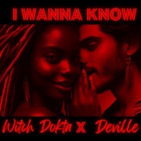 I Wanna Know (feat. Deville) - Single - Witch Dokta