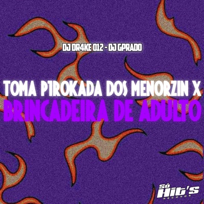 Toma Pirokada dos Menorzin X Brincadeira de Adulto - Single