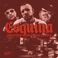 Esquina (feat. Alias Ramirez) - Single - Ghetto Enter Music