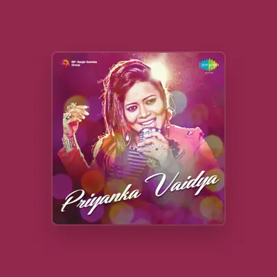 Priyanka Vaidya dinle, müzik videolarını izle, biyografisini oku, tur tarihlerini ve daha fazlasını gör!