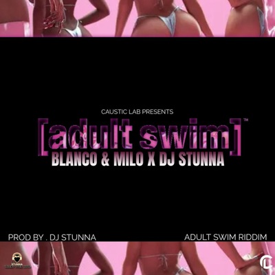Adult Swim (Guyana Steam) (feat. Blanco & Milo) - Single