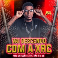 Vai Descendo Com a Xrc - Single - Wiz Cabelão, Dj João da 5b & Funk Maia