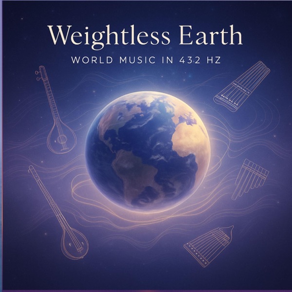 Weightless Earth: World Music in 432 Hz