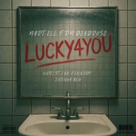 LUCKYFORYOU (feat. Christian Kennedy & Joshua Blu) Martell Frm Deadrose