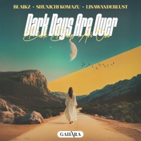 Dark Days Are Over - Single - Blaikz, Shunichi Komazu & lisawanderlust