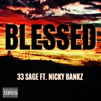 Blessed (feat. Nicky Bankz) - Single - 33 Sage