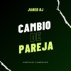 Cambio de Pareja (feat. Candeleo) [Remix] - Single