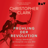Frühling der Revolution. Europa 1848/49 und der Kampf für eine neue Welt - Christopher Clark