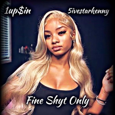 Fine Shyt Only (feat. 5iveStarrKenny) - Single