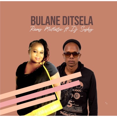 Bulane Ditsela (feat. Dj Sushy) - Single