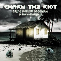Cali Stuntin' Sessions (A Beach House Experience) - Charm the Riot