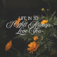 I Will Always Love You - Single - Life in 3D